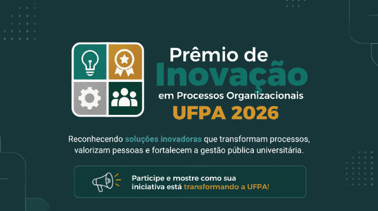 UFPA lança prêmio para reconhecer ações inovadoras em processos organizacionais desenvolvidas por servidores da Universidade